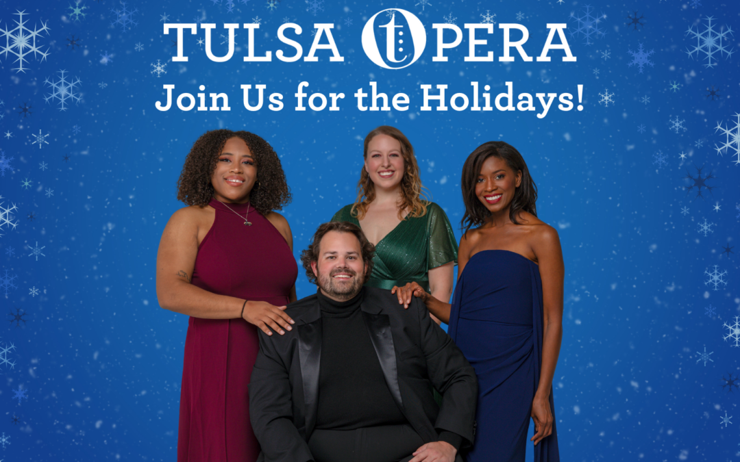 Spend the Holidays with Tulsa Opera!
