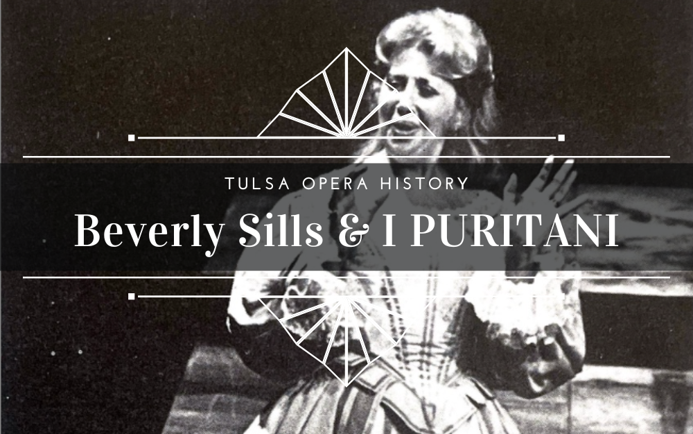 Tulsa Opera History – Beverly Sills & I PURITANI