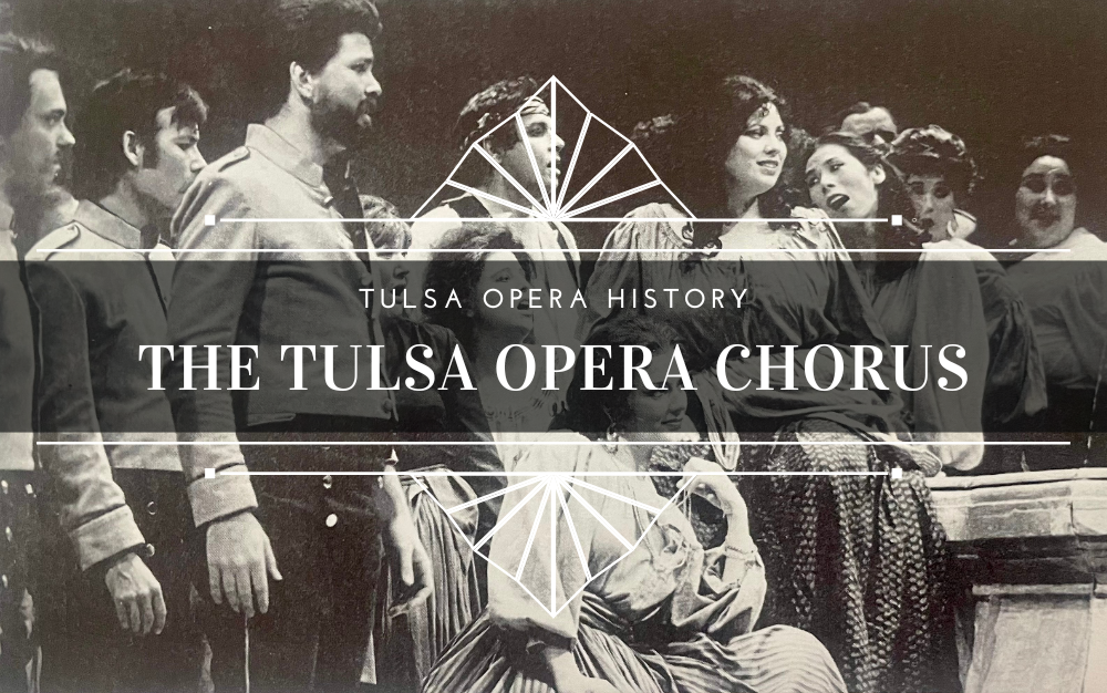 Tulsa Opera History – The Power and Legacy of the Tulsa Opera Chorus