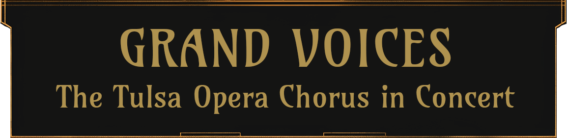 Grand Voices - The Tulsa Opera Chorus in Concert